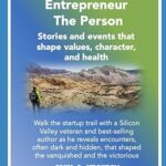 Entrepreneur the Person, Stories and events that shape values, character, and health, by John L Nesheim. Walk the startup trail with a Silicon Valley veteran and best-selling author as he reveals encounters, often dark and hidden, that shaped the vanquished and the victorious.